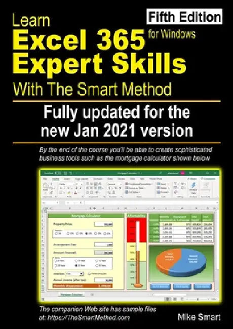 Learn Excel 365 Expert Skills with The Smart Method: Fifth Edition: updated for the Jan 2021 Semi-Annual version by Mike Smart