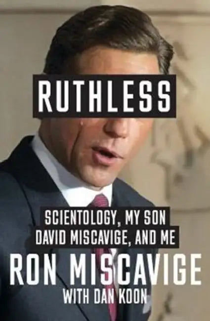 Ruthless: Scientology, My Son David Miscavige, and Me by G L Kaufmann