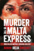 Murder on The Malta Express: Who killed Daphne Caruana Galizia? by Carlo Bonini, Manuel Delia, John Sweeney