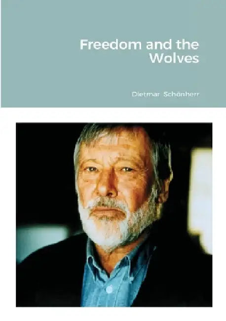 Freedom and the Wolves by Dietmar Schönherr