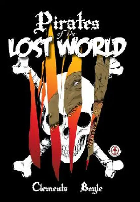 Pirates of the Lost World by Richmond Clements, Conor Boyle