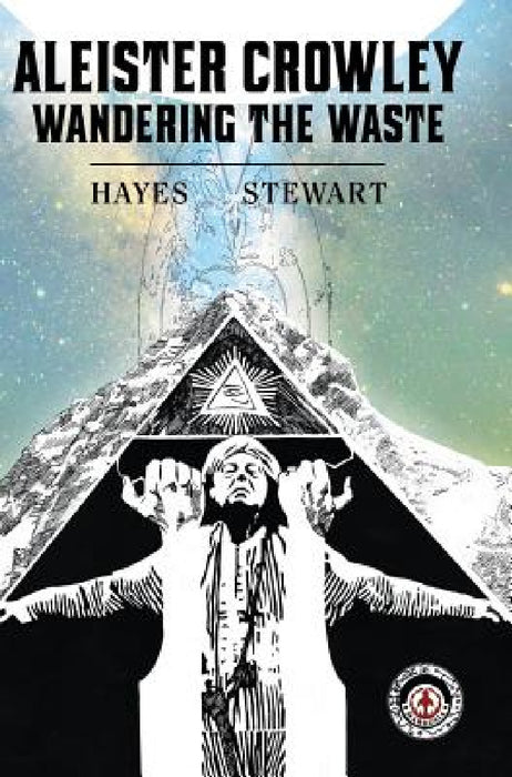 Aleister Crowley: Wandering the Waste by Martin Hayes, Roy Huteson Stewart