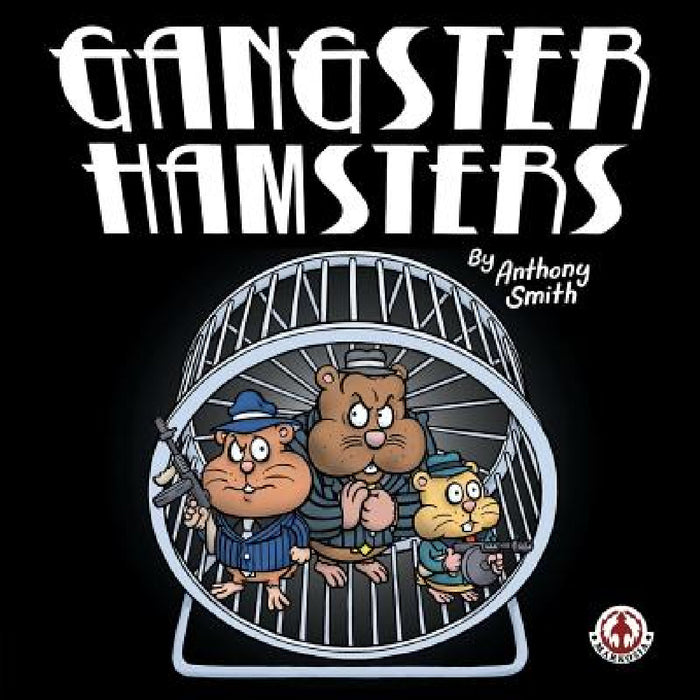 Gangster Hamsters by Anthony Smith, Anthony Smith