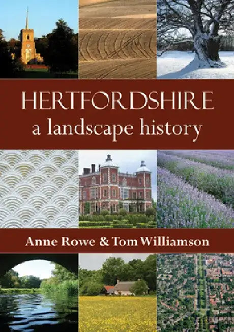 Hertfordshire: A Landscape History by Anne Rowe