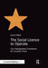 The Social Licence to Operate: Your Management Framework for Complex Times by Leeora Black