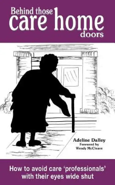 Behind Those Care Home Doors by Adeline Dalley