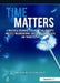 Time Matters: A Practical Resource to Develop Time Concepts and Self-Organisation Skills in Older Children and Young People by Janet Pembery