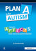 Plan A is for Autism: Using the Affects Model to Promote Positive Behaviour by Caroline Smith