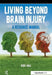 Living Beyond Brain Injury: A Resource Manual by Vicky Hall