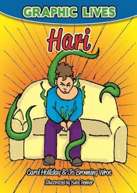 Graphic Lives: Hari: A Graphic Novel for Young Adults Dealing with Anxiety by Carol Holliday