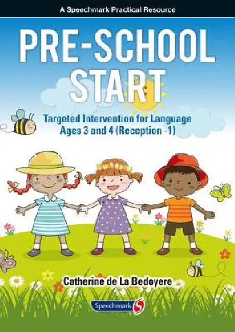 Pre-School Start: Targeted Intervention for Language Ages 3 and 4 (Reception -1) by Catherine de la Bedoyere
