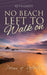 No Beach Left to Walk On: Poems of Reflection by Glyn Goode