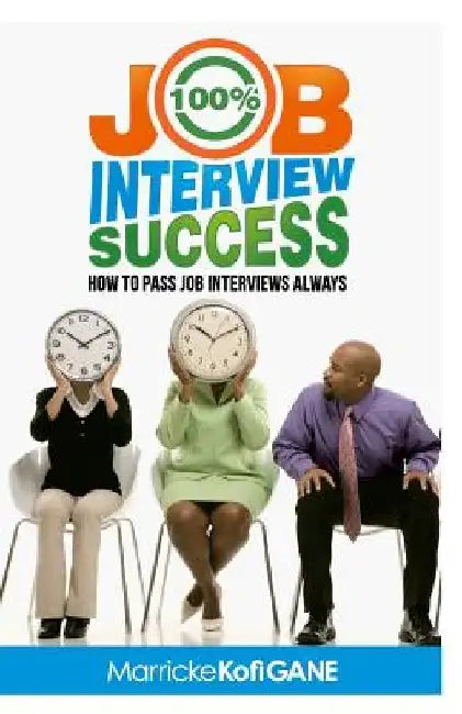 100% JOB INTERVIEW Success: [How To Always Succeed At Job Interviews (Techniques, Dos & Don'ts, Interview Questions, How Interviewers think)] by Job Interview Questions Answering Inter