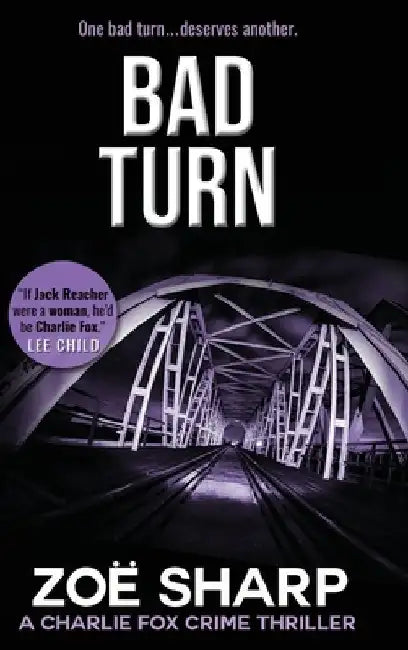 Bad Turn: Charlie Fox Crime Mystery Thriller Series by Zoe Sharp