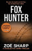 Fox Hunter: Charlie Fox Crime Mystery Thriller Series by Zoe Sharp