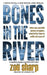 Bones in the River: CSI Grace McColl & Detective Nick Weston Lakes crime thriller Book 2 by Zoe Sharp