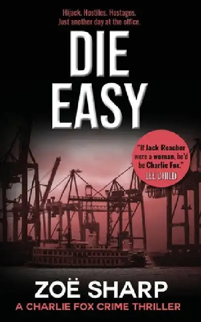 Die Easy: #10: Charlie Fox Crime Mystery Thriller Series by Zoe Sharp