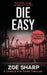 Die Easy: #10: Charlie Fox Crime Mystery Thriller Series by Zoe Sharp