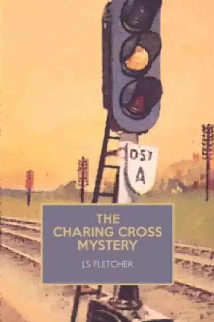 The Charing Cross Mystery by J. S. Fletcher