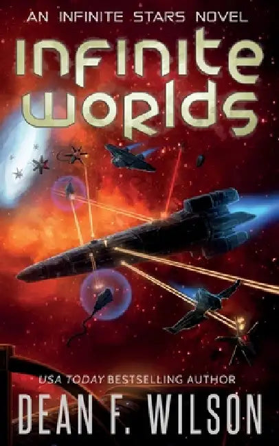 Infinite Worlds (Space Opera Sci-Fi Adventure) by Dean F. Wilson