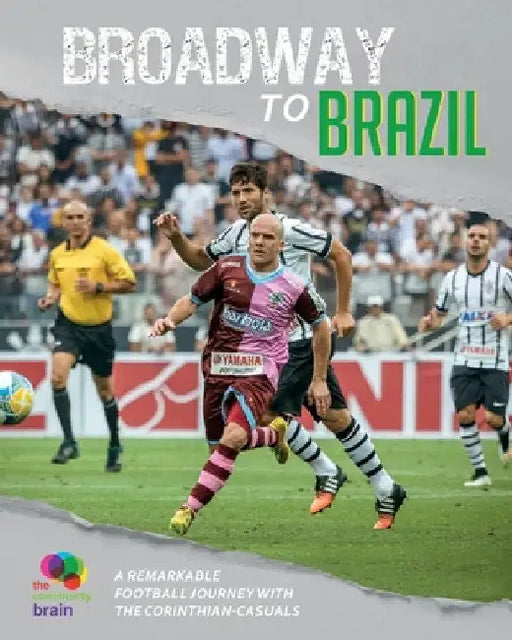 Broadway to Brazil: A remarkable football journey with Corinthian-Casuals by The Community Brain