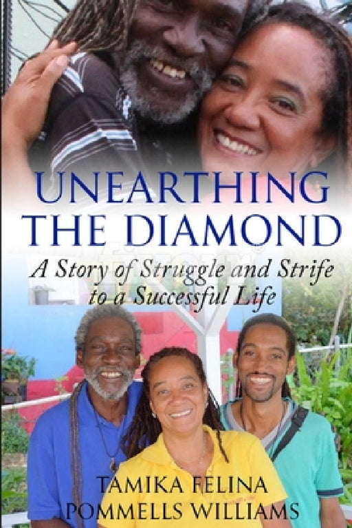 Unearthing the Diamond: A Story of Struggle and Strife to a Successful Life by Tamika Felina Pommells Williams