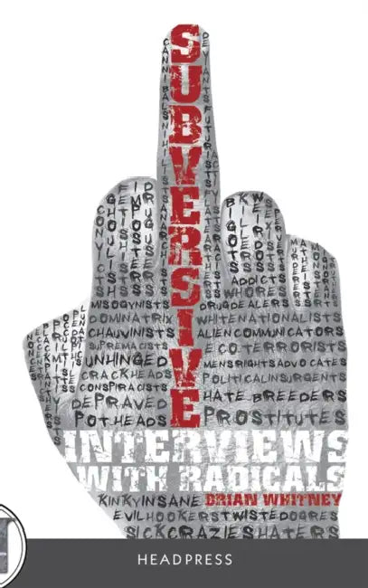 Subversive: Interviews with Radicals by Brian Whitney