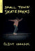 Small Town Skateparks by Clint Carrick
