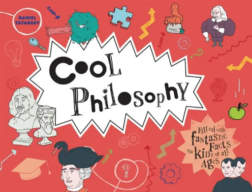 Cool Philosophy: Filled with Fantastic Facts for Kids of All Ages by Daniel Tatarsky