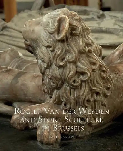 Rogier Van Der Weyden and Stone Sculpture in Brussels by Bart Fransen