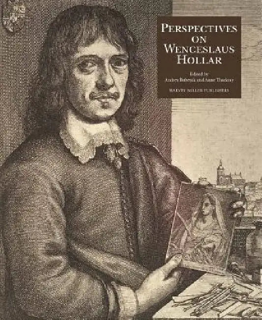 Perspectives on the Art of Wenceslaus Hollar (1607-77) by Andrea Bubenik, Anne Thackray