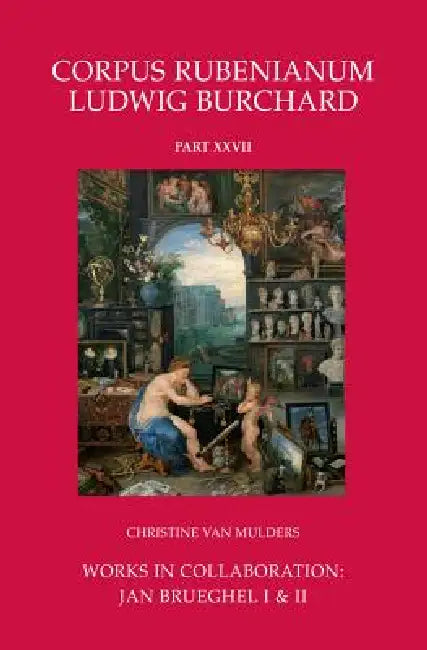 Works in Collaboration: Jan Brueghel I & II by Christine Van Mulders