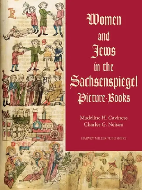 Women and Jews in the Sachsenspiegel Picture-Books by Madeline H. Caviness, Charles G. Nelson