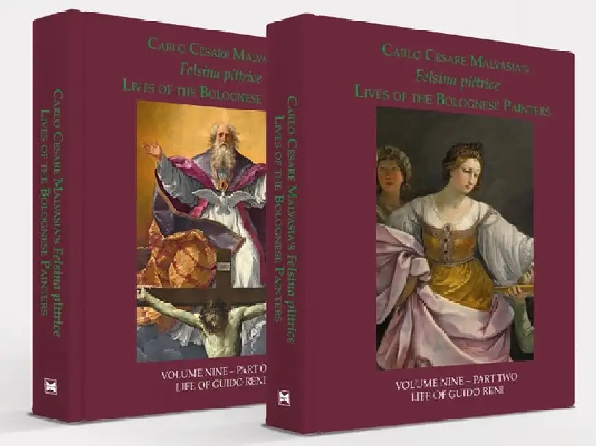 Felsina Pittrice: Volume IX: Life of Guido Reni by Elizabeth Cropper, Lorenzo Pericolo, Carlo Cesare Malvasia