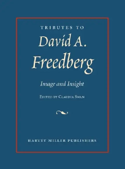 Tributes to David Freedberg: Image and Insight by Claudia Swan