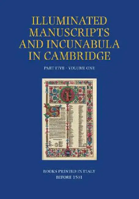 A Catalogue of Western Book Illumination in the Fitzwilliam Museum and the Cambridge Colleges. Part Five: Volume One: Books Printed in Italy Before 15 by Azzurra Elena Andriolo, Suzanne Reynolds