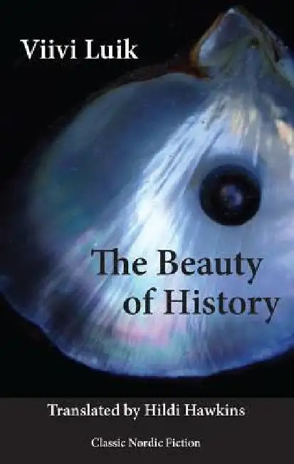 The Beauty of History by Viivi Luik