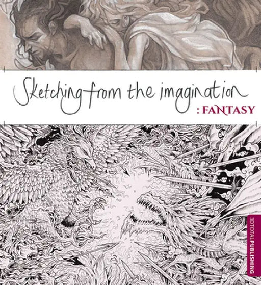 Sketching from the Imagination: Fantasy by 3DTotal Publishing