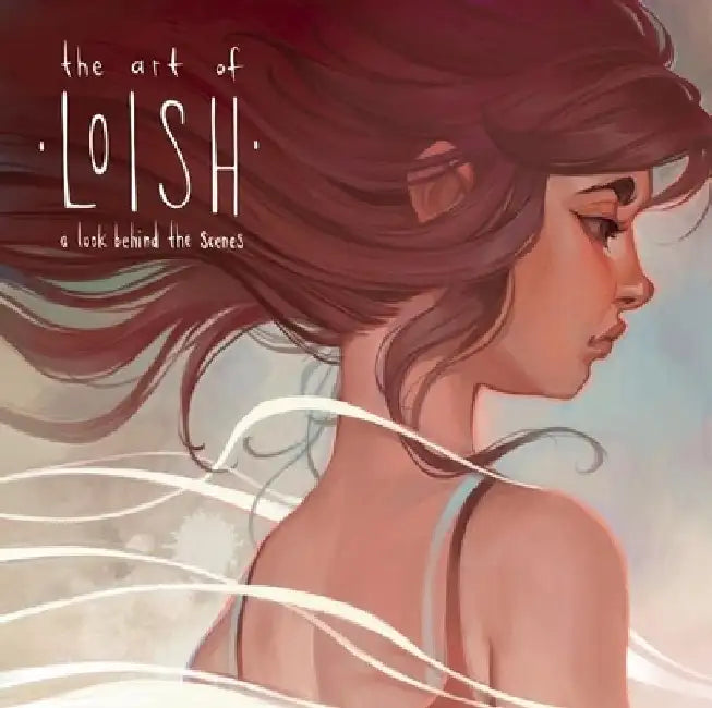 The Art of Loish: A Look Behind the Scenes by Lois Van Baarle