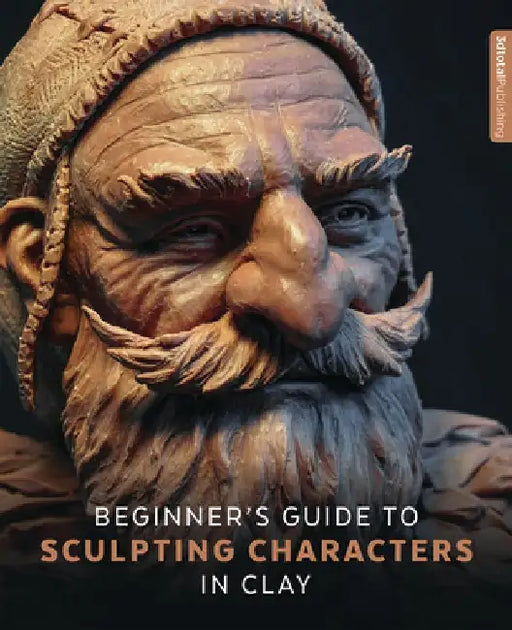Beginner's Guide to Sculpting Characters in Clay by 3DTotal Publishing
