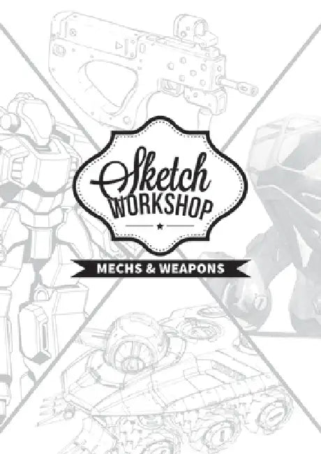 Sketch Workshop: Mech & Weapon Design by Publishing 3dtotal