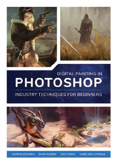 The Ultimate Beginner's Guide to Digital Painting in Photoshop: A Comprehensive Introduction to Techniques and Approaches