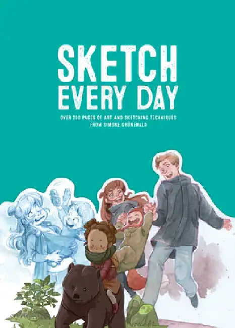 Sketch Every Day: 100+ Simple Drawing Exercises from Simone Granewald