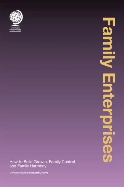 Family Enterprises: How to Build Growth, Family Control and Family Harmony by Richard L. Narva