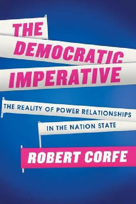 The Democratic Imperative by Robert Corfe