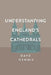 Understanding England's Cathedrals by Dave Hennis