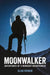 Moonwalker: Adventures of a Midnight Mountaineer by Alan Rowan