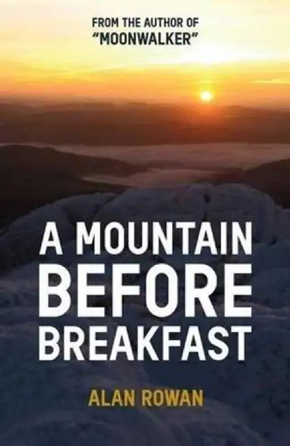 A Mountain Before Breakfast by Alan Rowan