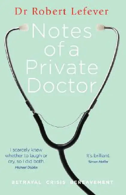 Notes of a Private Doctor by Robert Lefever