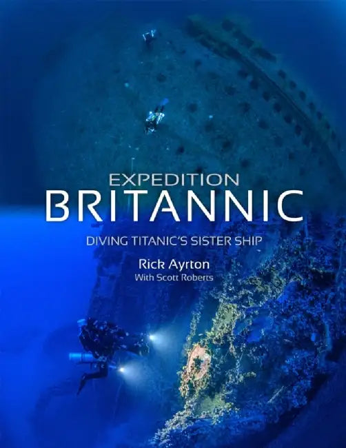 Expedition Britannic by Rick Ayrton